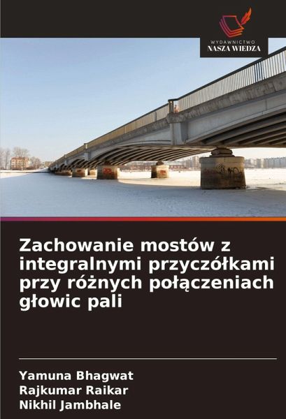 Zachowanie mostów z integralnymi przyczó¿kami przy ró¿nych po¿¿czeniach g¿owic pali