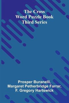 The Cross Word Puzzle Book - Buranelli, Prosper; Petherbridge Farrar, Margaret The Cross Word Puzzle Book - Buranelli, Prosper; Petherbridge Farrar, Margaret