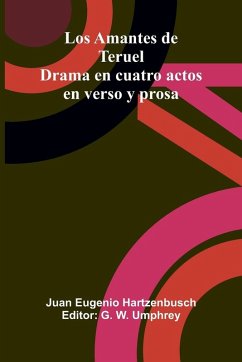 Cover Los Amantes De Teruel; Drama En Cuatro Actos En Verso Y Prosa