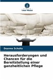 Herausforderungen und Chancen für die Bereitstellung einer ganzheitlichen Pflege