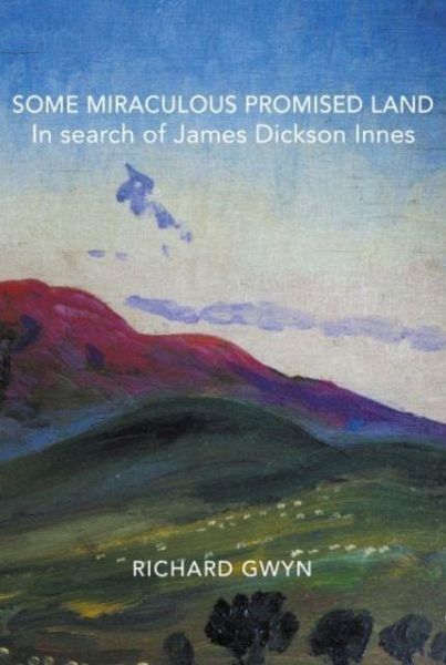 Some Miraculous Promised Land - In search of James Dickson Innes Some Miraculous Promised Land - In search of James Dickson Innes