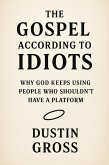 The Gospel According to Idiots (eBook, ePUB)