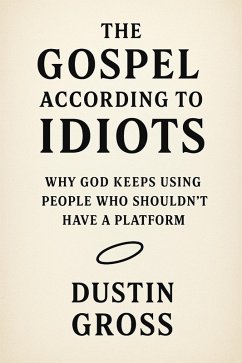 The Gospel According to Idiots (eBook, ePUB) - Gross, Dustin