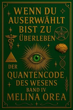 Cover Wenn du auserwählt bist zu überleben: Der Quantencode des Wesens. Band IV (1, #4) (eBook, ePUB)