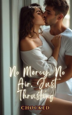 No Mercy, No Air, Just Thrusting (Chocked) (eBook, ePUB) - K, Scarlett