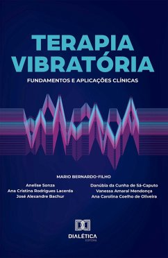 Terapia Vibratória (eBook, ePUB) - Sá-Caputo, Danúbia da Cunha de; Mendonça, Vanessa Amaral; Bachur, José Alexandre; Sonza, Anelise; Lacerda, Ana Cristina Rodrigues; Oliveira, Ana Carolina Coelho de; Bernardo-Filho, Mario