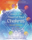 Unlock the Power of Your Chakras (eBook, ePUB) Unlock the Power of Your Chakras (eBook, ePUB)