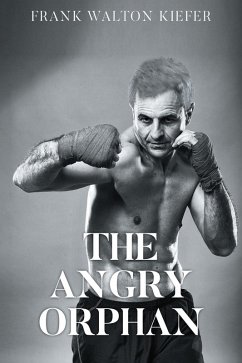 The Angry Orphan (eBook, ePUB) - Kiefer, Frank Walton