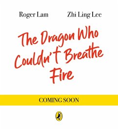 The Dragon Who Couldn't Breathe Fire - Lam, Roger