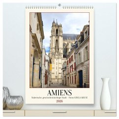 Amiens - Malerische, geschichtsträchtige Stadt (hochwertiger Premium Wandkalender 2026 DIN A2 hoch), Kunstdruck in Hochglanz
