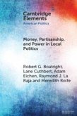 Money, Partisanship and Power in Local Politics Money, Partisanship and Power in Local Politics