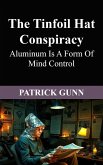 The Tinfoil Hat Conspiracy (eBook, ePUB) The Tinfoil Hat Conspiracy (eBook, ePUB)