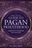 A Practical Guide to Pagan Priesthood (eBook, ePUB) A Practical Guide to Pagan Priesthood (eBook, ePUB)