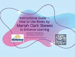 Instructional Guide - How to Use Books by Mariah Clark Skewes to Enhance Learning - Skewes, Mariah Clark