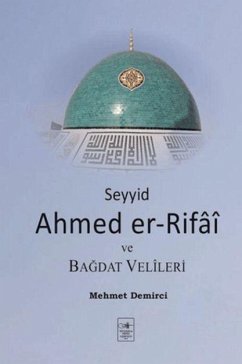 Seyyid Ahmed Er-Rifa ve Bagdat Velleri - Demirci, Mehmet Seyyid Ahmed Er-Rifa ve Bagdat Velleri - Demirci, Mehmet