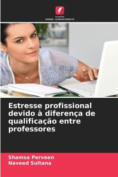 Estresse profissional devido à diferença de qualificação entre professores - Perveen, Shamsa;Sultana, Naveed Estresse profissional devido à diferença de qualificação entre professores - Perveen, Shamsa;Sultana, Naveed