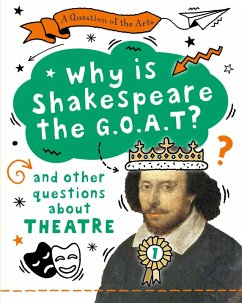A Question of the Arts: Why is Shakespeare the G.O.A.T? (and other questions about theatre) - Auld, Mary