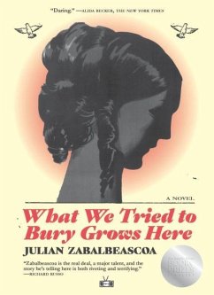 What We Tried to Bury Grows Here - Zabalbeascoa, Julian