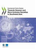 Towards Greener and More Inclusive Societies in Southeast Asia Towards Greener and More Inclusive Societies in Southeast Asia