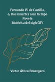Fernando Iv De Castilla, O, Dos Muertes A Un Tiempo