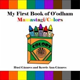 My First Book of O'Odham Mamastagǐ / Colors My First Book of O'Odham Mamastagǐ / Colors