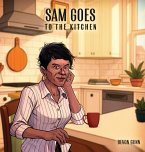 Sam Goes to The Kitchen Sam Goes to The Kitchen
