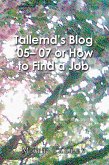 Tallemd's Blog '05 - '07 Or How to Find a Job (eBook, ePUB) Tallemd's Blog '05 - '07 Or How to Find a Job (eBook, ePUB)