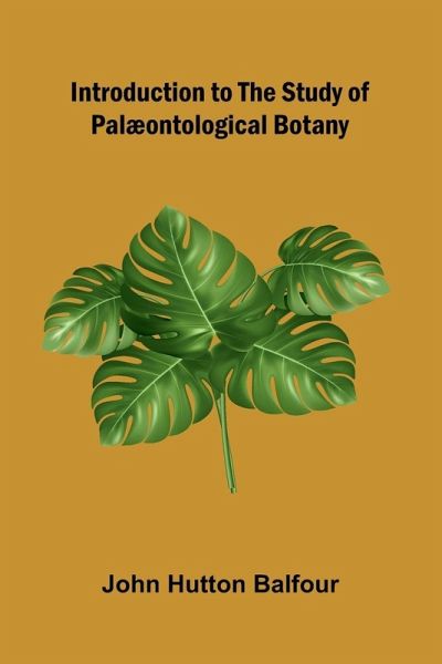 Introduction To The Study Of Pal ontological Botany Introduction To The Study Of Pal ontological Botany