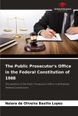 The Public Prosecutor's Office in the Federal Constitution of 1988