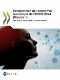 Perspectives de l'économie numérique de l'OCDE 2024 (Volume 1) Perspectives de l'économie numérique de l'OCDE 2024 (Volume 1)
