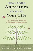 Heal Your Ancestors to Heal Your Life (eBook, ePUB)