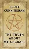 The Truth About Witchcraft (eBook, ePUB) The Truth About Witchcraft (eBook, ePUB)