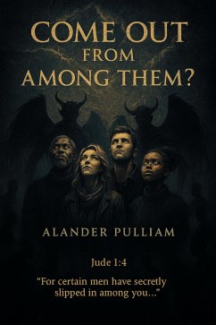 Come out from among them (Come out from among them series) (eBook, ePUB) - Pulliam, Alander