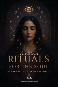 Rituals for the Soul -Inspired by the Book of Abramelin (eBook, ePUB) - Cole, Jareth