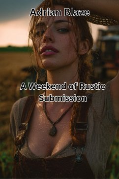 A Weekend of Rustic Submission (eBook, ePUB) - Blaze, Adrian