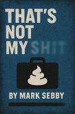 That's Not My Shit (eBook, ePUB)