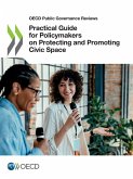 Practical Guide for Policymakers on Protecting and Promoting Civic Space Practical Guide for Policymakers on Protecting and Promoting Civic Space