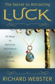 The Secret to Attracting Luck (eBook, ePUB)
