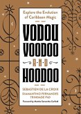 Vodou, Voodoo, and Hoodoo (eBook, ePUB)
