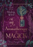 The Art of Aromatherapy in Magick (eBook, ePUB)