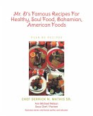 Mr. D's Famous Recipes For Healthy, Soul Food, Bahamian, American Foods (eBook, ePUB)