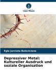 Depressiver Metal: Kultureller Ausdruck und soziale Organisation Depressiver Metal: Kultureller Ausdruck und soziale Organisation