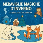 Meraviglie Magiche d'Inverno - Libro da Colorare