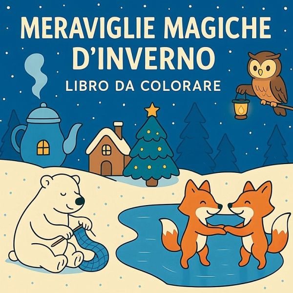 Meraviglie Magiche d'Inverno - Libro da Colorare