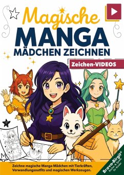 Magische Manga-Mädchen zeichnen lernen - für Mädchen ab 8 mit Video-Tutorials - Bravo, Birgit