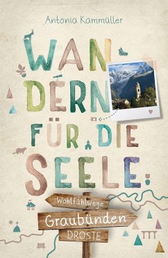 Graubünden. Wandern für die Seele - Kammüller, Antonia