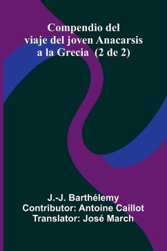 Compendio Del Viaje Del Joven Anacarsis A La Grecia (2 De 2) - Barth lemy, J. -J.