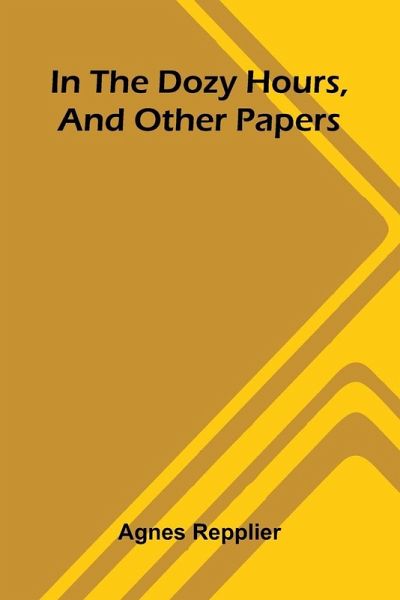 In The Dozy Hours, And Other Papers In The Dozy Hours, And Other Papers