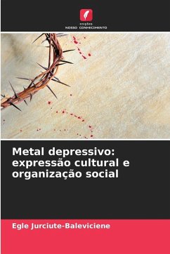 Metal depressivo: expressão cultural e organização social - Jurciute-Baleviciene, Egle Metal depressivo: expressão cultural e organização social - Jurciute-Baleviciene, Egle