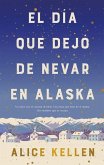 El Dia Que Dejo de Nevar En Alaska
